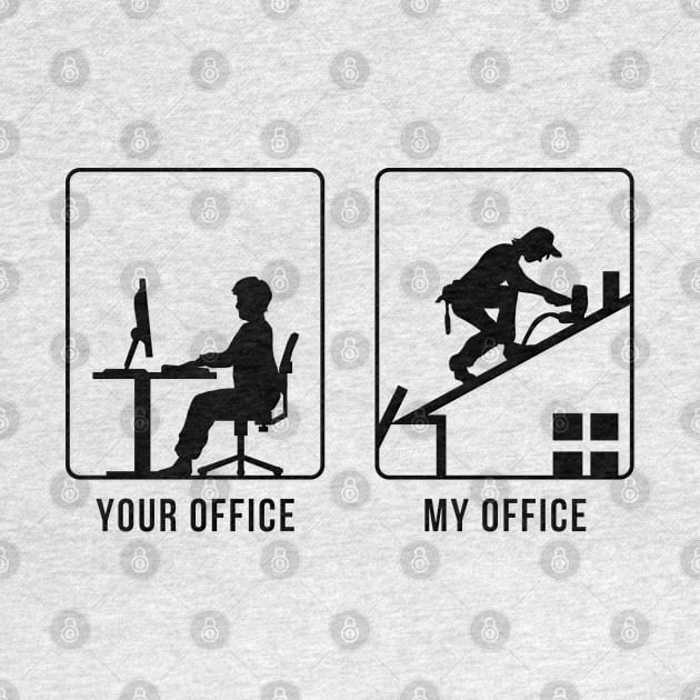 Your Office vs My Office - Roofer by CCDesign